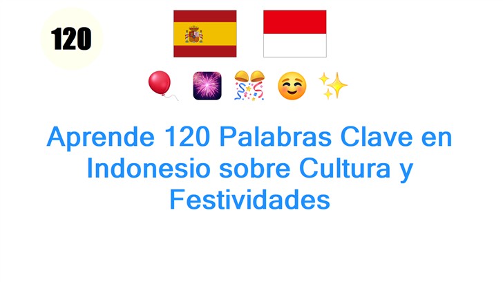 Aprende 120 Palabras Clave en Indonesio sobre Cultura y Festividades